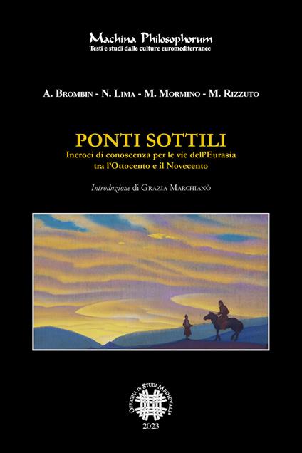 Ponti sottili. Incroci di conoscenza per le vie dell'Eurasia tra l'Ottocento e il Novecento - Alessia Brombin,Nuno Lima,Mauro Mormino - copertina