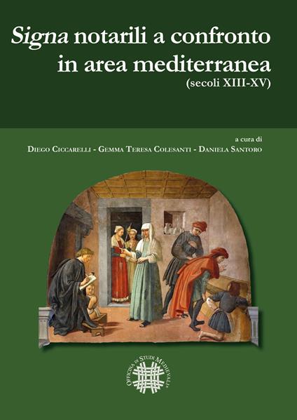 «Signa» notarili a confronto in area mediterranea. (Secoli XIII-XV). Ediz. italiana e spagnola - copertina
