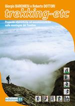 Trekking-etc. Proposte alpinistiche ed escursionistiche sulle montagne del Trentino