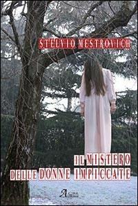 Il mistero delle donne impiccate - Stelvio Mestrovich - copertina