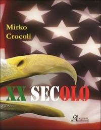 XX secolo. Per non dimenticare - Mirko Crocoli - copertina