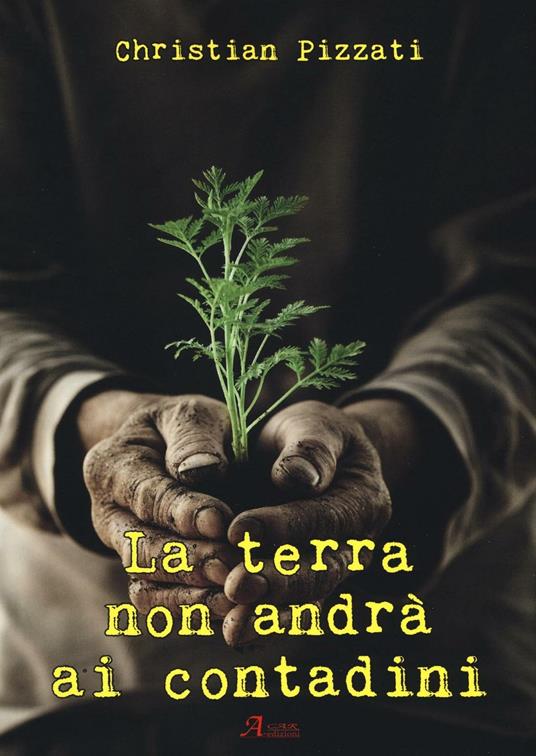 La terra non andrà ai contadini - Christian Pizzati - copertina
