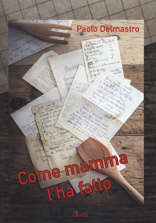 Come mamma l'ha fatto - Paolo Delmastro - copertina