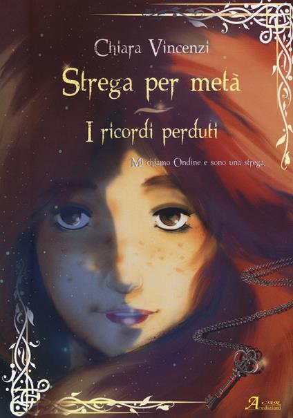 I ricordi perduti. Strega per metà - Chiara Vincenzi - copertina