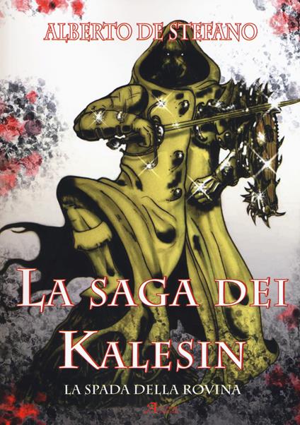 La spada della rovina. La saga dei Kalesin. Vol. 2 - Alberto De Stefano - copertina