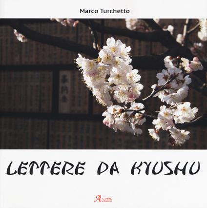 Lettere da Kyushu. Ediz. a colori - Marco Turchetto - copertina