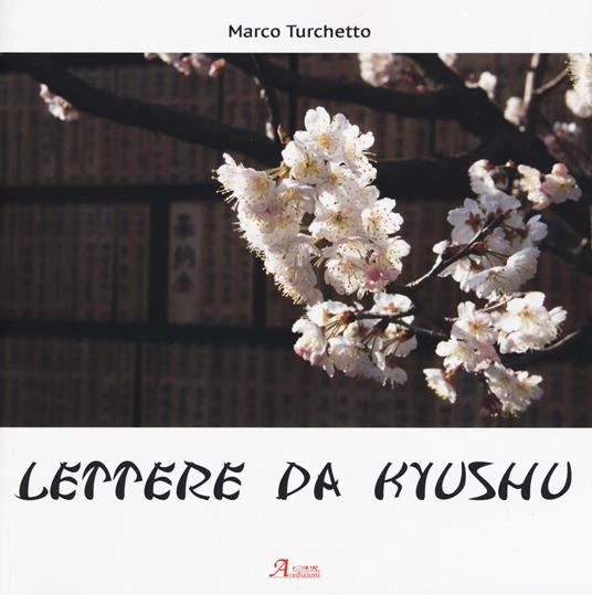 Lettere da Kyushu. Ediz. a colori - Marco Turchetto - copertina