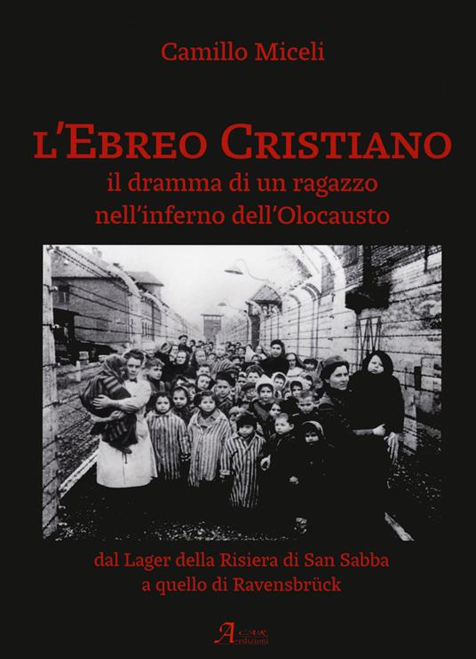 L' ebreo cristiano. Il dramma di un ragazzo nell'inferno dell'Olocausto - Camillo Miceli - copertina