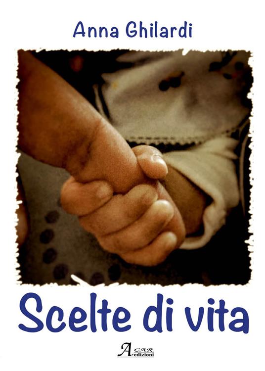 Scelte di vita - Anna Ghilardi - copertina