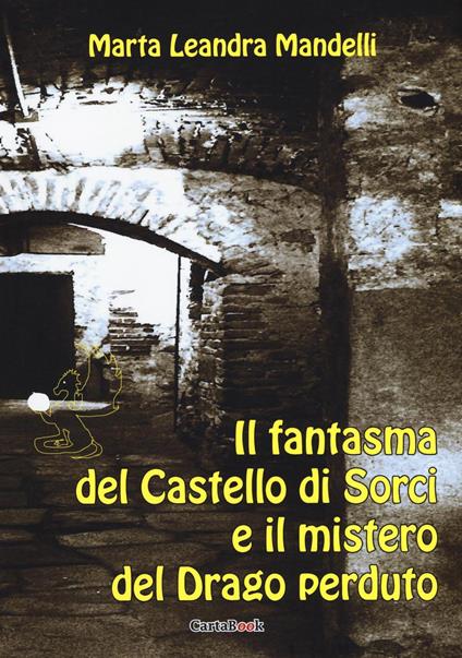 Il fantasma del castello di Sorci e il mistero del drago perduto - Marta Leandra Mandelli - ebook