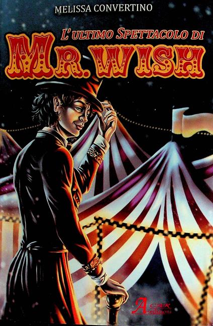 L'ultimo spettacolo di Mr. Wish - Melissa Convertino - copertina