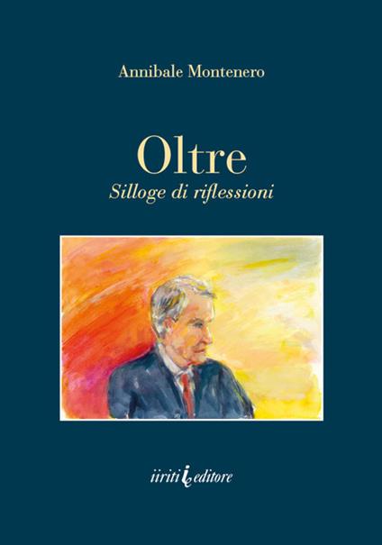 Oltre. Silloge di riflessioni - Annibale Montenero - copertina