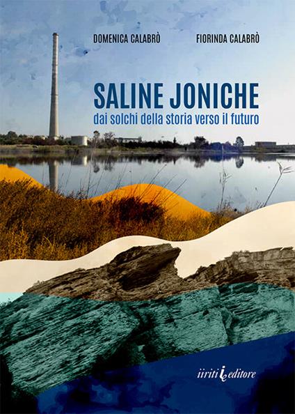 Saline joniche. Dai solchi della storia verso il futuro - Domenica Calabrò,Fiorinda Calabrò - copertina