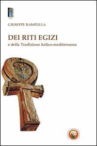 Dei riti egizi e della tradizione italico-mediterranea - Giuseppe Rampulla - copertina