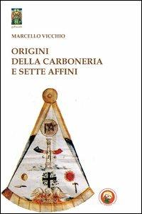 Origini della carboneria e sette affini - Marcello Vicchio - copertina