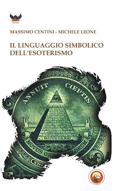 Il linguaggio simbolico dell'esoterismo - Massimo Centini,Michele Leone - copertina