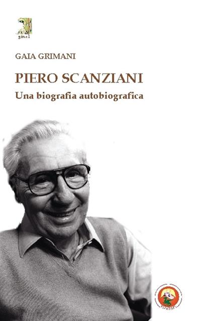 Piero Scanziani. Una biografia autobiografica - Gaia Grimani - copertina