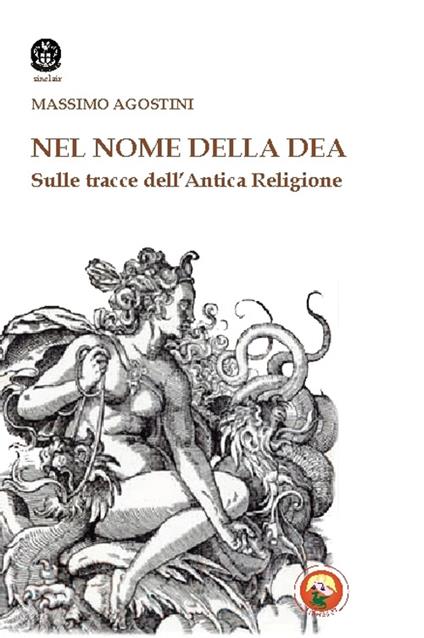 Il nome della dea. Sulle tracce dell'antica religione - Massimo Agostini - copertina