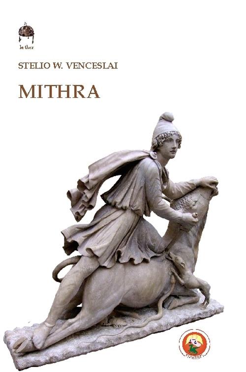 Mithra. Il dio della luce - Stelio W. Venceslai - copertina