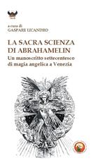 La sacra scienza di Abrahamelin. Un manoscritto settecentesco di magia angelica a Venezia