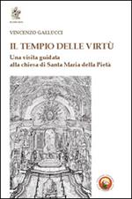 Il tempio delle virtù. Una visita guidata alla chiesa di Santa Maria della Pietà