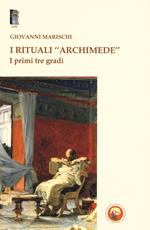 I rituali «Archimede». I primi tre gradi