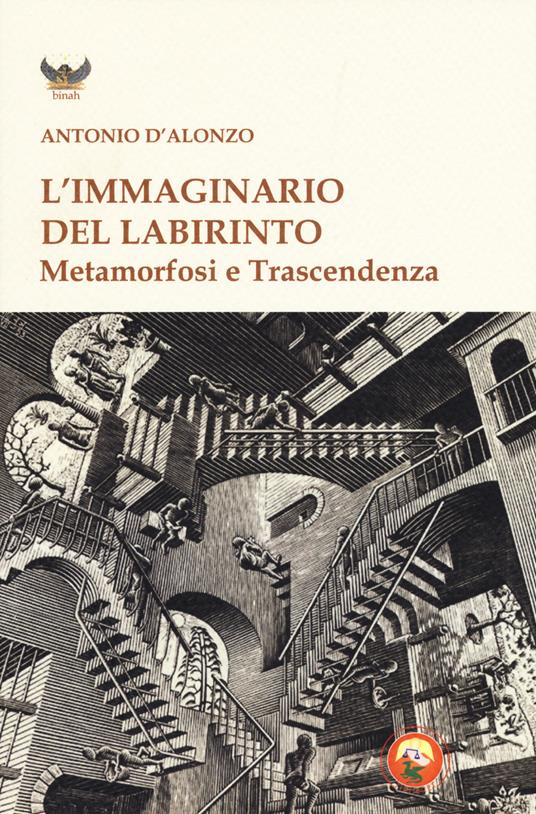 L'immaginario del labirinto. Metamorfosi e trascendenza - Antonio D'Alonzo - copertina