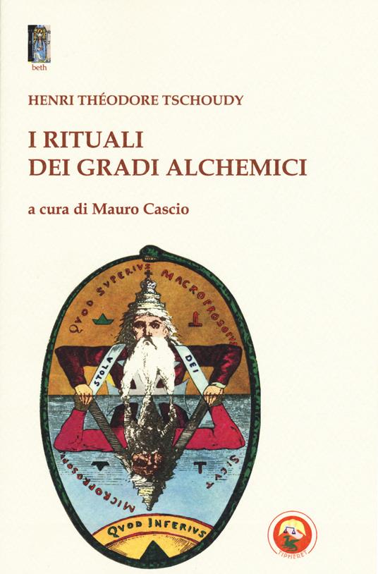 I rituali dei gradi alchemici - Théodore-Henry de Tschoudy - copertina