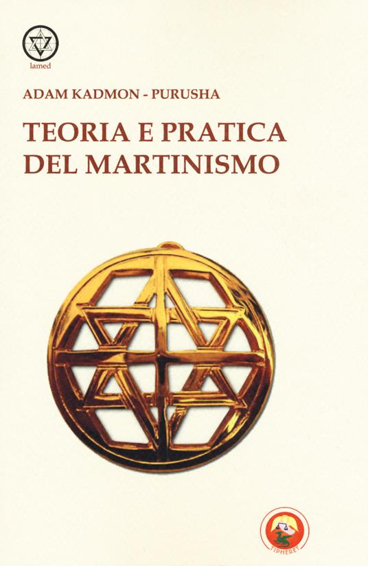 Teoria e pratica del martinismo - Adam Kadmon,Purusha - copertina