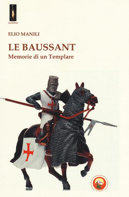 Le baussant. Memorie di un templare - Elio Manili - copertina