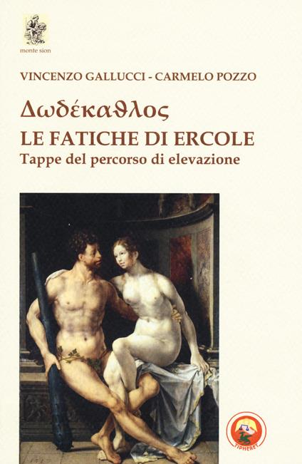 Dodékathlos. Le fatiche di Ercole. Tappe di un percorso di elevazione - Vincenzo Gallucci,Carmelo Pozzo - copertina