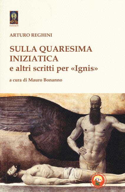 Sulla quaresima iniziatica e altri scritti per «Ignis» - Arturo Reghini - copertina
