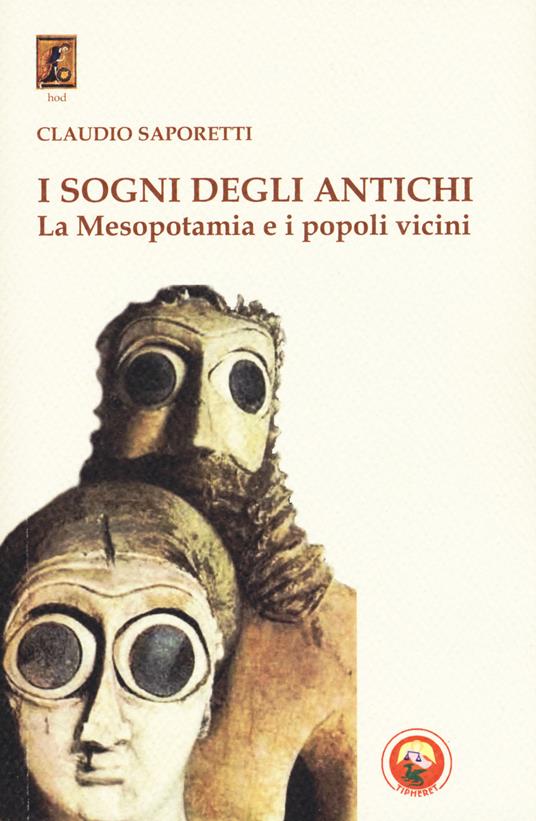 I sogni degli antichi. La Mesopotamia e i popoli vicini - Claudio Saporetti - copertina