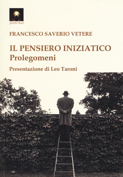 Il pensiero iniziatico. Prolegomeni - Francesco Saverio Vetere - copertina