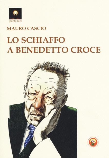 Lo schiaffo a Benedetto Croce - Mauro Cascio - copertina