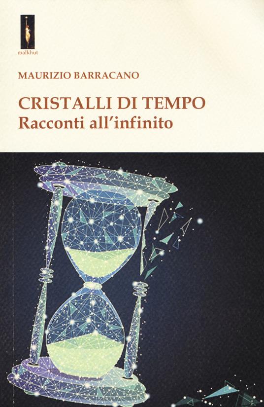 Cristalli di tempo. Racconti all'infinito - Maurizio Barracano - copertina