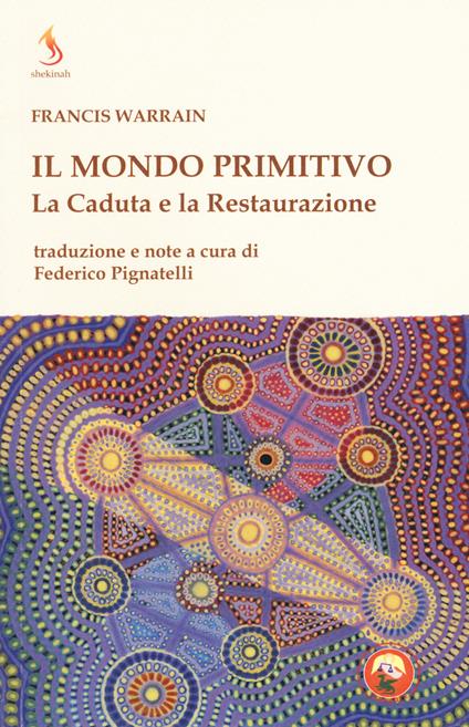 Il mondo primitivo. La Caduta e la Restaurazione - Francis Warrain - copertina