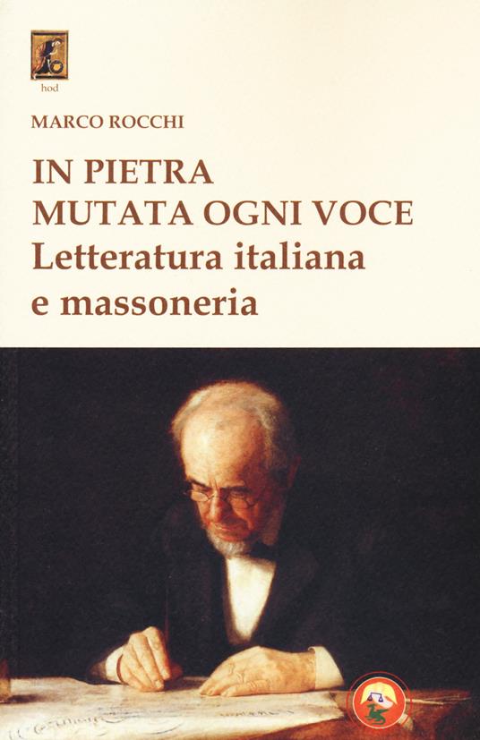 In pietra mutata ogni voce. Letteratura italiana e massoneria - Marco Rocchi - copertina