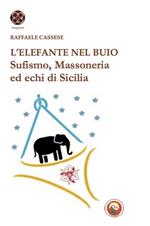 L'elefante nel buio. Sufismo, Massoneria ed echi di Sicilia