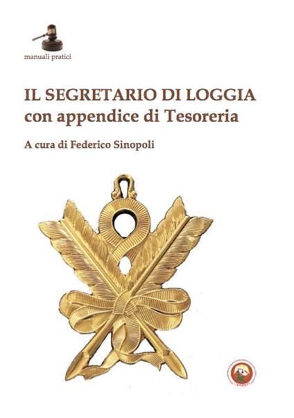 Il segretario di Loggia. Con appendice di Tesoreria - copertina