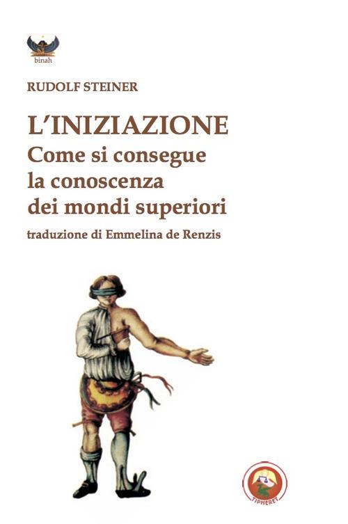 L'iniziazione. Come si conseguono conoscenze dei mondi superiori - Rudolf Steiner - copertina