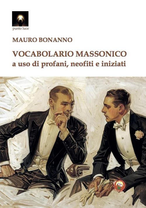 Vocabolario massonico a uso di profani, neofiti e iniziati - Mauro Bonanno - copertina