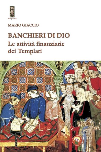 Banchieri di Dio. Le attività finanziarie dei Templari - Mario Giaccio - copertina