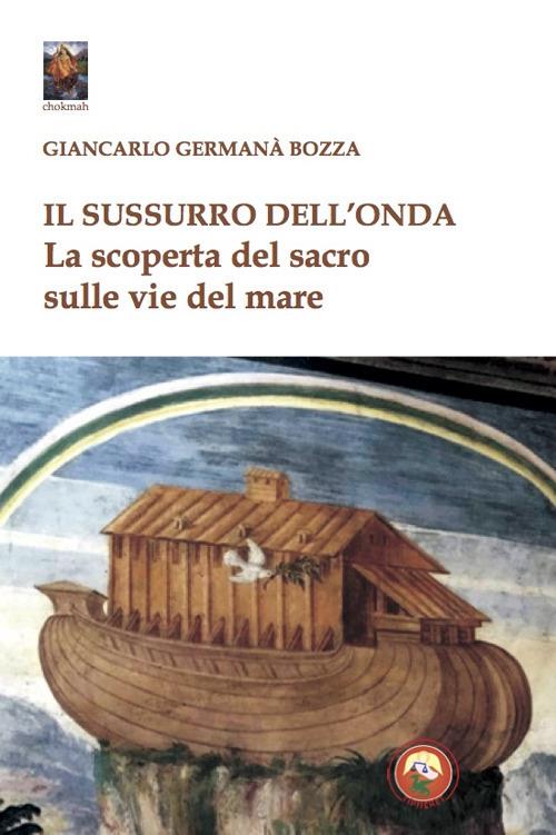 Il sussurro dell'onda. La scoperta del sacro sulle vie del mare - Giancarlo Germanà Bozza - copertina