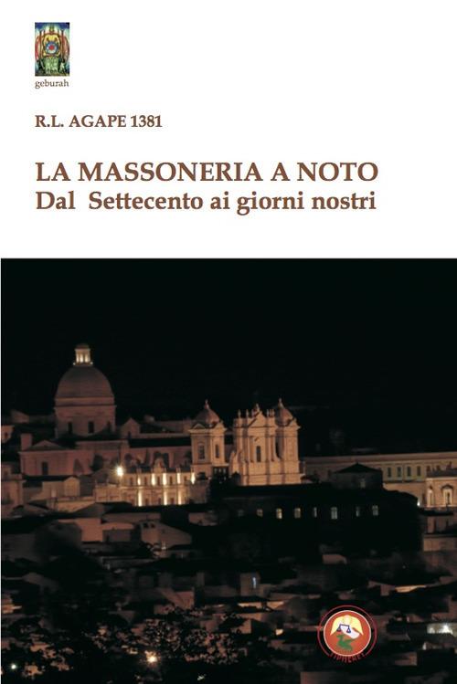 La massoneria a Noto. Dal Settecento ai giorni nostri - Agape - copertina