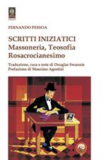 Scritti iniziatici. Massoneria, Teosofia, Rosacrocianesimo