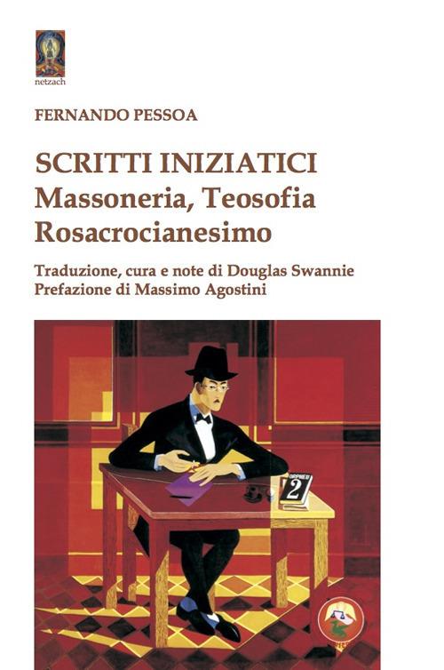 Scritti iniziatici. Massoneria, Teosofia, Rosacrocianesimo - Fernando Pessoa - copertina