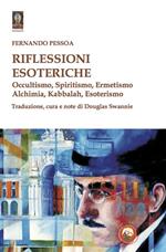 Riflessioni esoteriche. Occultismo, Spiritismo, Ermetismo, Alchimia, Kabbalah, Esoterismo