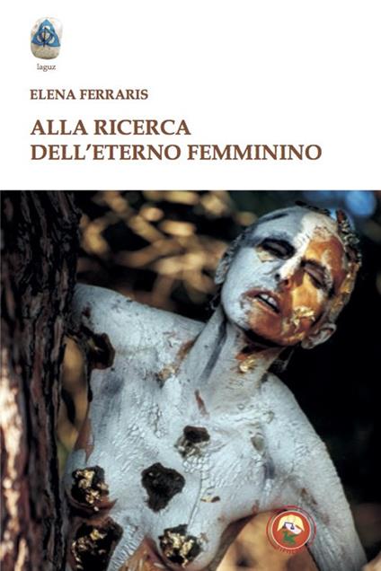 Alla ricerca dell'eterno femminino - Elena Ferraris - copertina