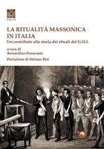 La ritualità massonica in Italia. Un contributo alla storia dei rituali del G.O.I.